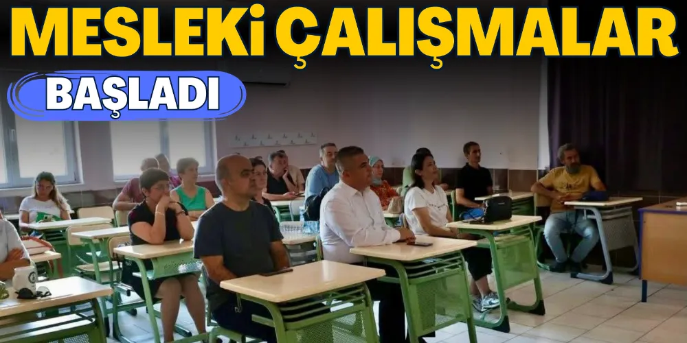 “HAZİRAN 2025 MESLEKİ ÇALIŞMALARI” BAŞLADI