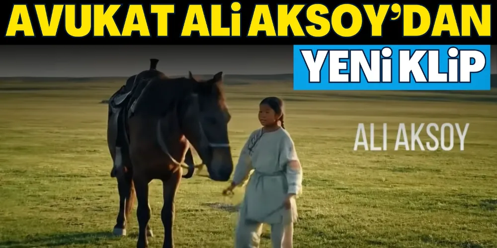AVUKAT ALİ AKSOY’DAN YENİ KLİP