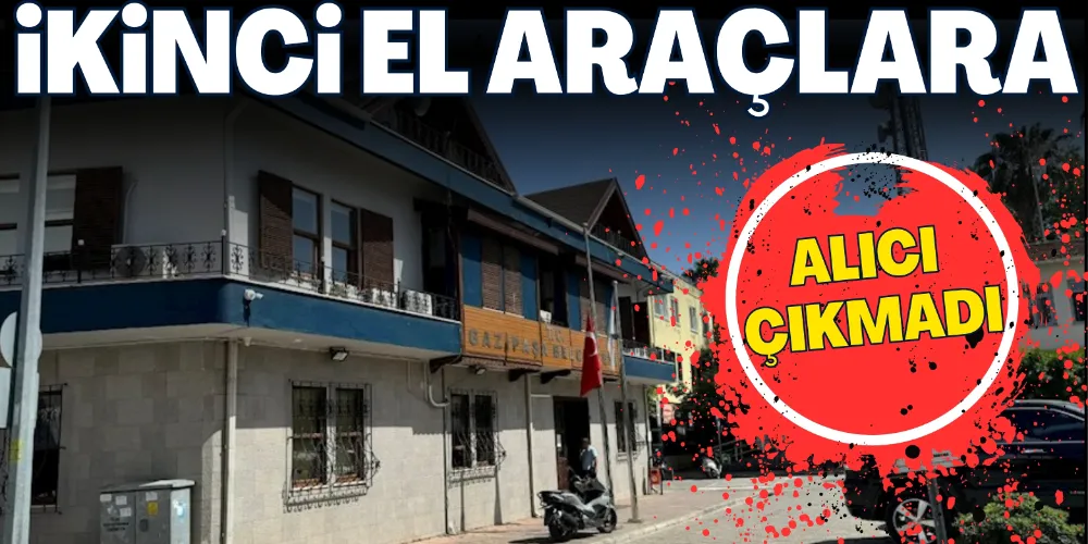 İKİNCİ EL ARAÇLAR ALICI BULAMADI