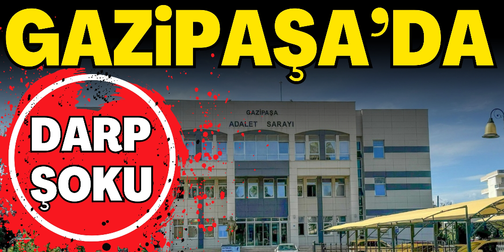 GAZİPAŞA’DA ELLERİ BAĞLANIP DARP EDİLDİ