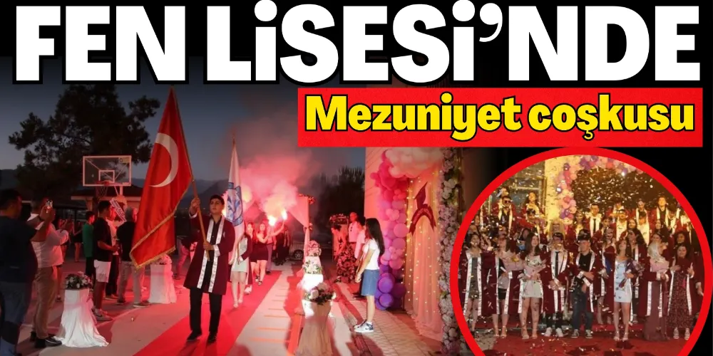 FEN LİSESİ’NDE MEZUNİYET COŞKUSU