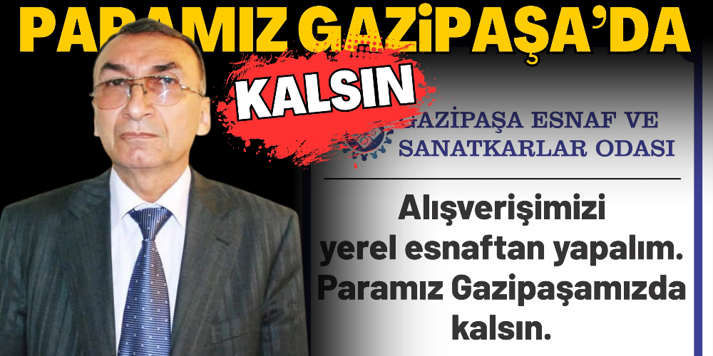 PARAMIZ GAZİPAŞA’DA KALSIN