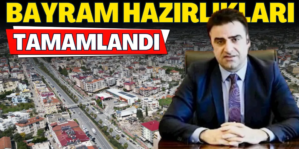 BAYRAM HAZIRLIKLARI TAMAMLANDI