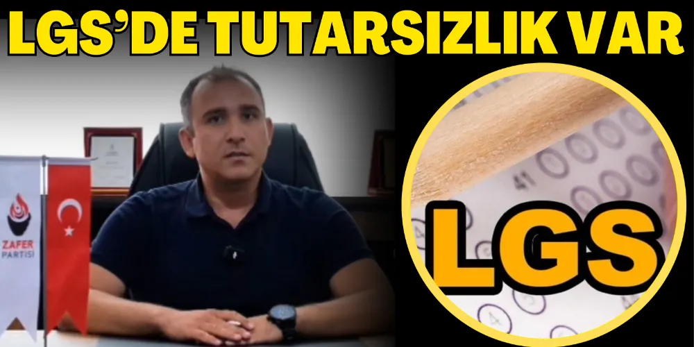 ŞAHAN: LGS’DE TUTARSIZLIK VAR