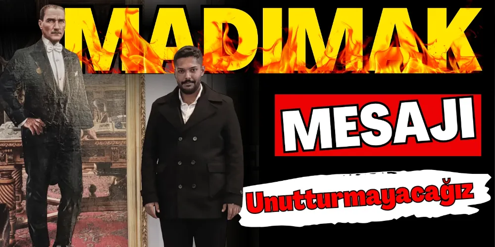 “UNUTMADIK, UNUTTURMAYACAĞIZ”
