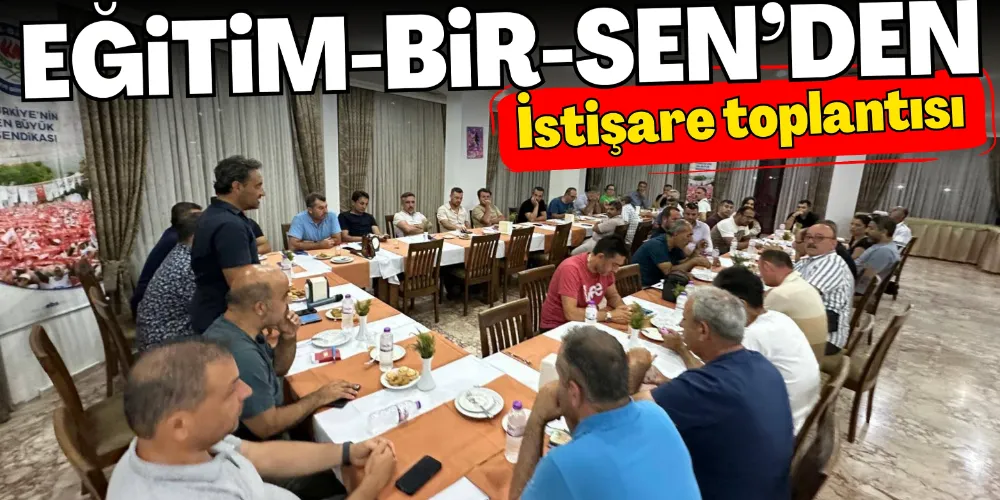 EĞİTİM-BİR-SEN’DEN İSTİŞARE TOPLANTISI
