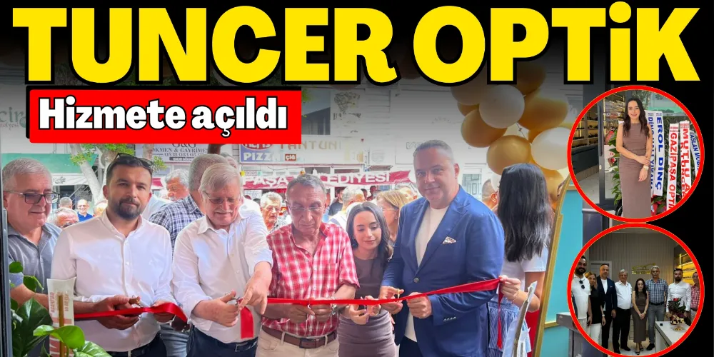 “TUNCER OPTİK” HİZMETE AÇILDI 
