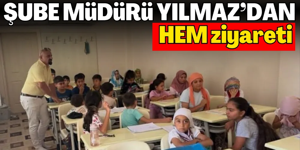 ŞUBE MÜDÜRÜ YILMAZ’DAN HEM ZİYARETİ