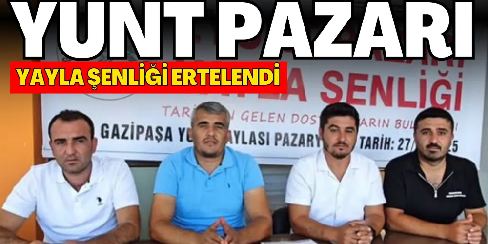YUNT PAZARI YAYLA ŞENLİĞİ ERTELENDİ