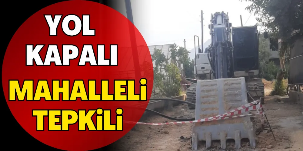 YOL KAPALI MAHALLELİ TEPKİLİ