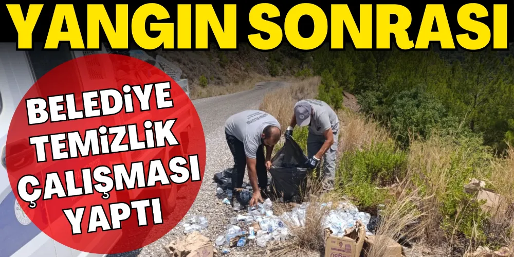YANGIN SONRASI TEMİZLİK BAŞLADI