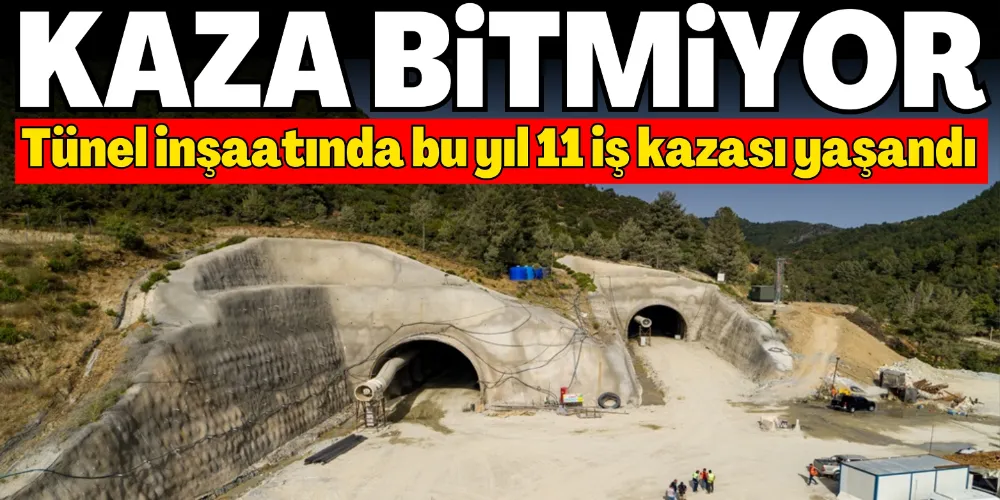 TÜNELDE KAZA BİTMİYOR