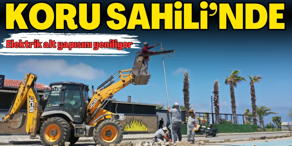 KORU SAHİLİ’NDE ELEKTRİK ALT YAPISINI YENİLİYOR