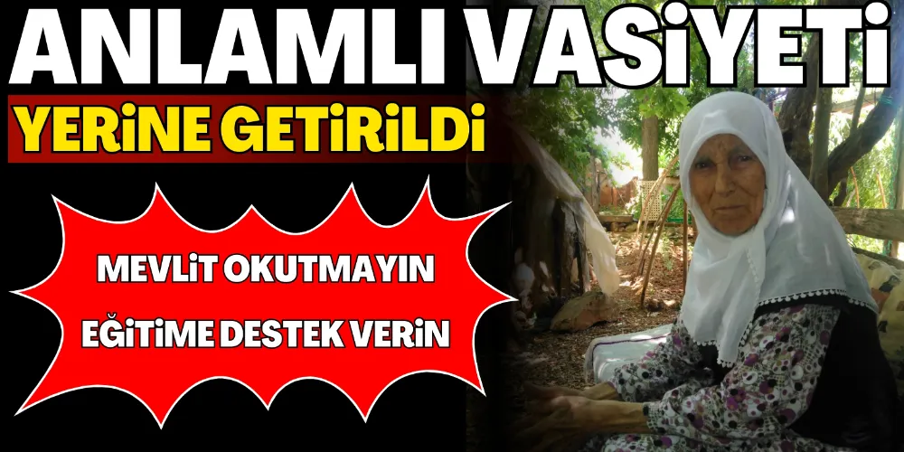 ANLAMLI VASİYET YERİNE GETİRİLDİ