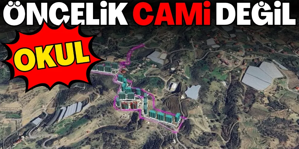 ÖNCELİK CAMİ DEĞİL OKUL