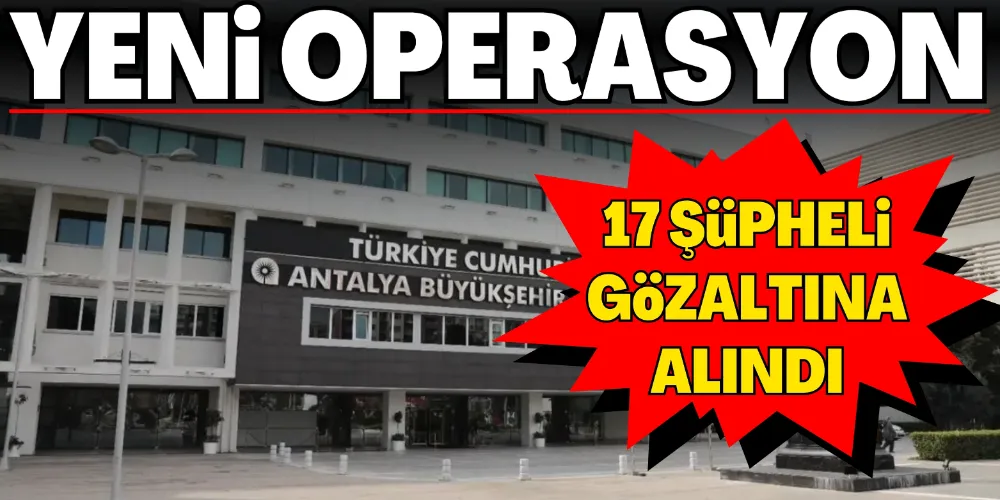 BÜYÜKŞEHİR’E YENİ OPERASYON
