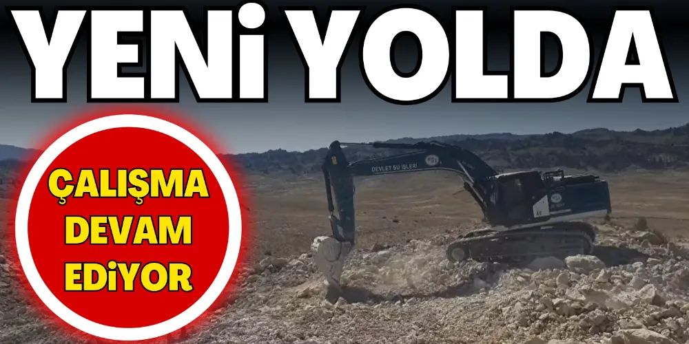 YENİ YOL ÇALIŞMALARI SÜRÜYOR