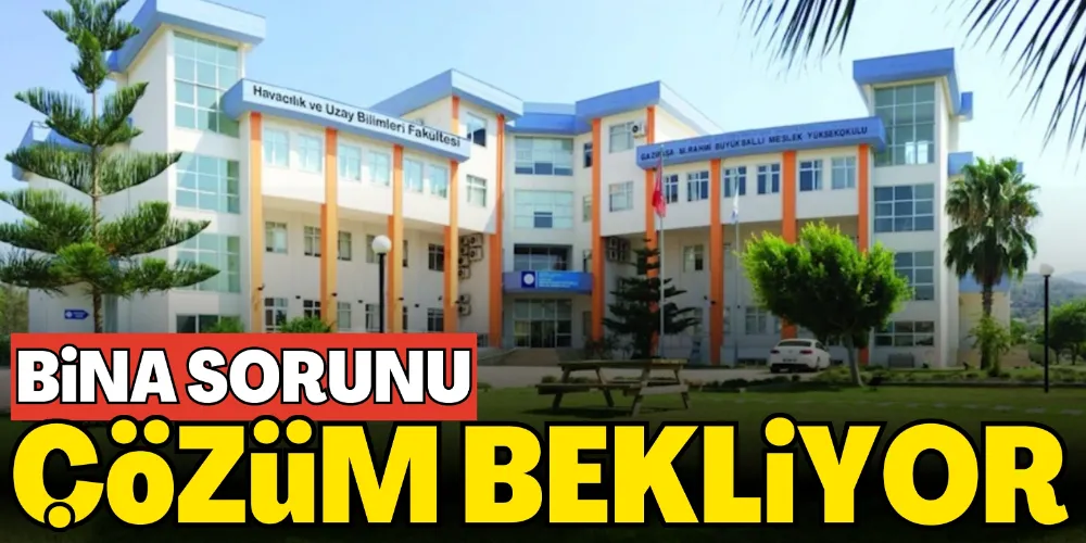 BİNA SORUNU ÇÖZÜM BEKLİYOR
