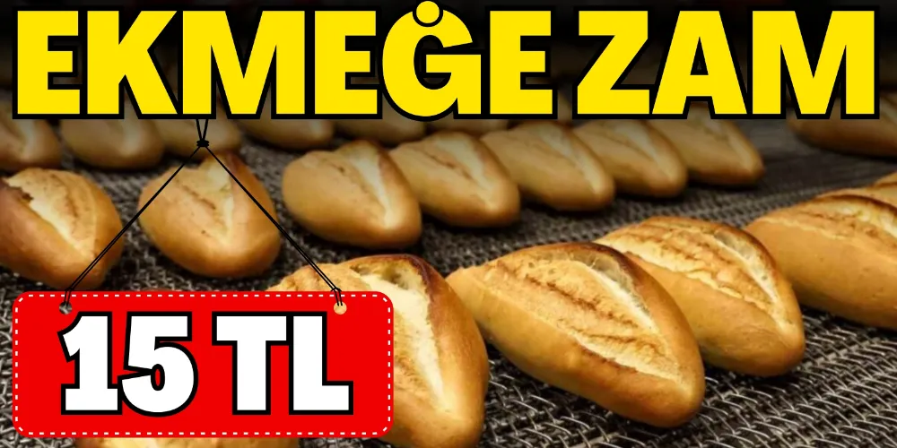 EKMEK 15 TL OLDU