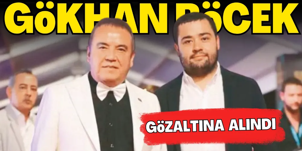 GÖKHAN BÖCEK GÖZALTINA ALINDI