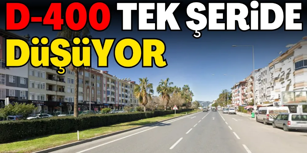 D-400 TEK ŞERİDE DÜŞÜYOR