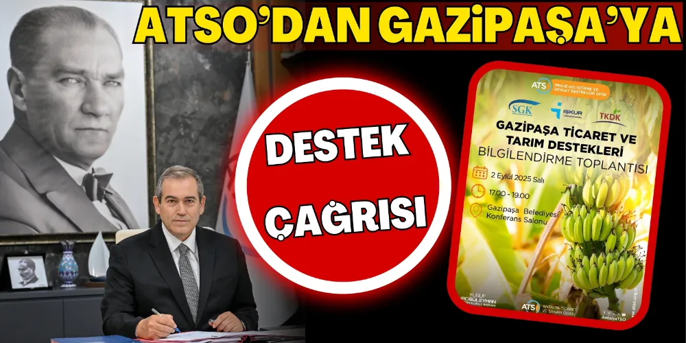 ATSO’DAN GAZİPAŞA’YA DESTEK ÇAĞRISI