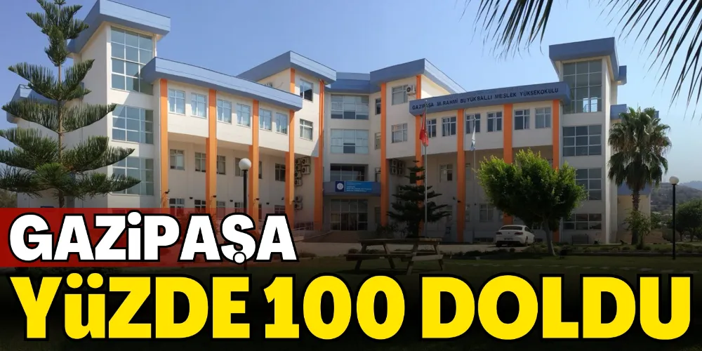 GAZİPAŞA YÜZDE 100 DOLDU
