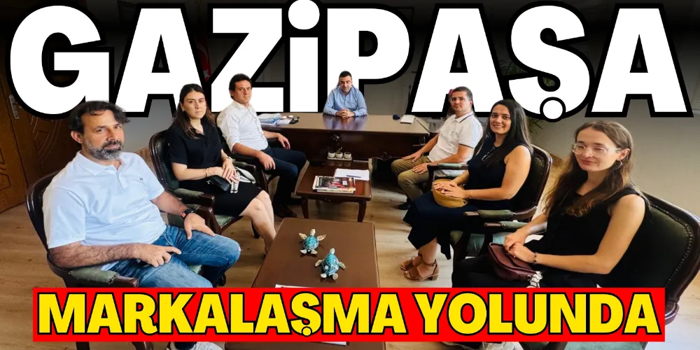 GAZİPAŞA MARKALAŞMA YOLUNDA