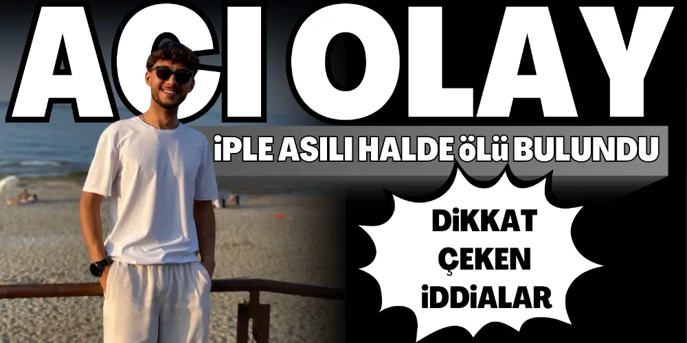 BAĞ EVİNDE İPLE ASILI HALDE ÖLÜ BULUNDU