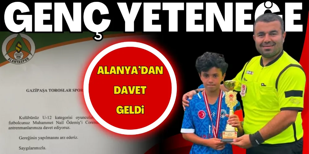 GAZİPAŞA’NIN GENÇ YETENEĞİNE ALANYA’DAN DAVET
