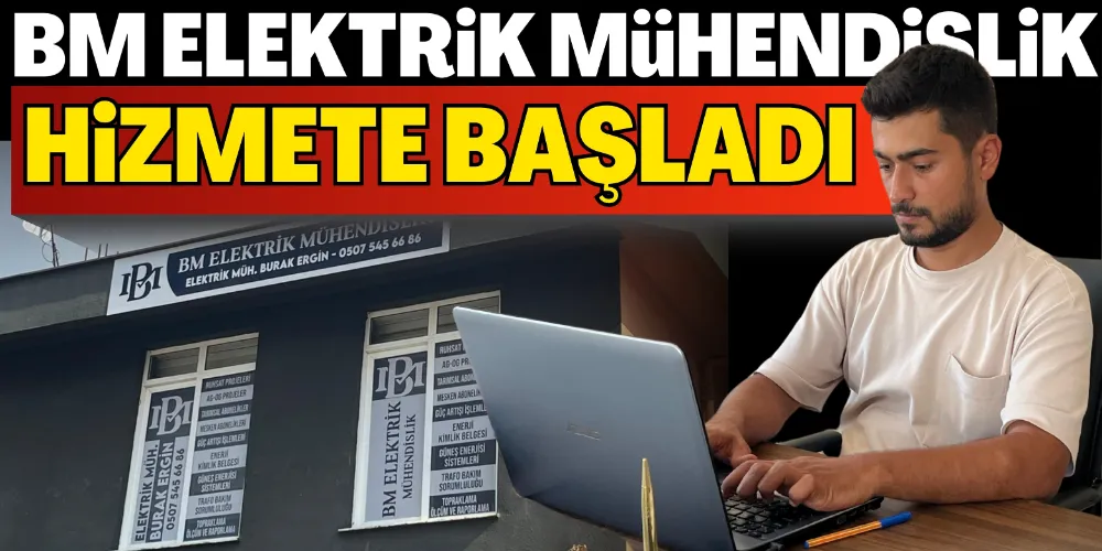 BM ELEKTRİK MÜHENDİSLİK HİZMETE BAŞLADI