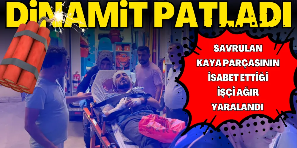ORMAN YOLU ÇALIŞMASINDA DİNAMİT FACİASI: BİR İŞÇİ AĞIR YARALANDI