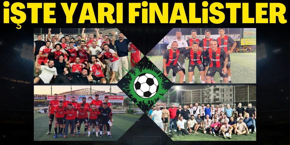 İŞTE YARI FİNALİSTLER
