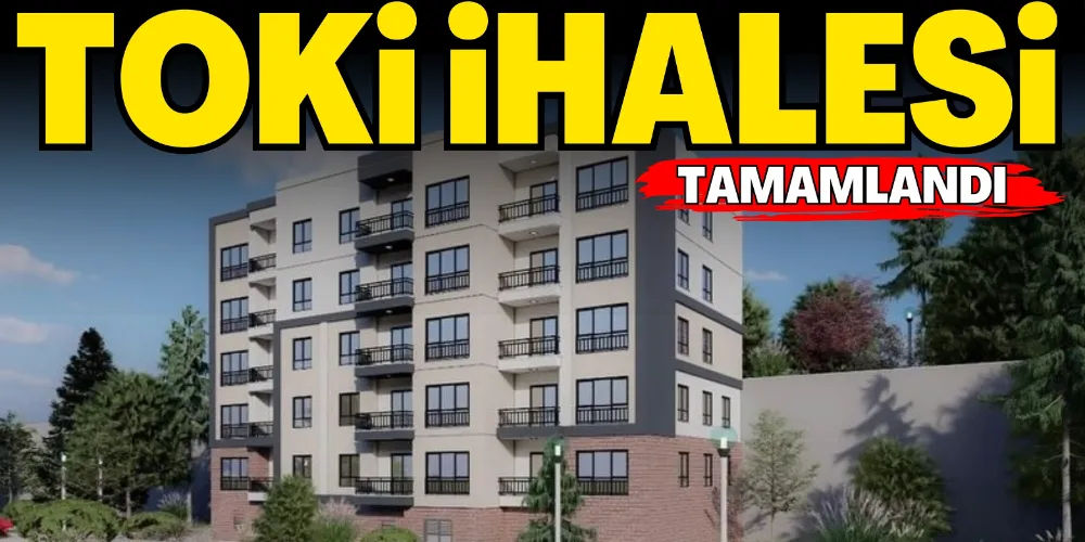 TOKİ İHALESİ TAMAMLANDI