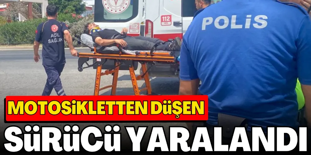 MOTOSİKLETTEN DÜŞEN SÜRÜCÜ YARALANDI