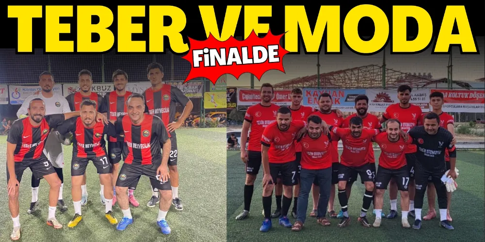 TEBER VE MODA FİNALDE