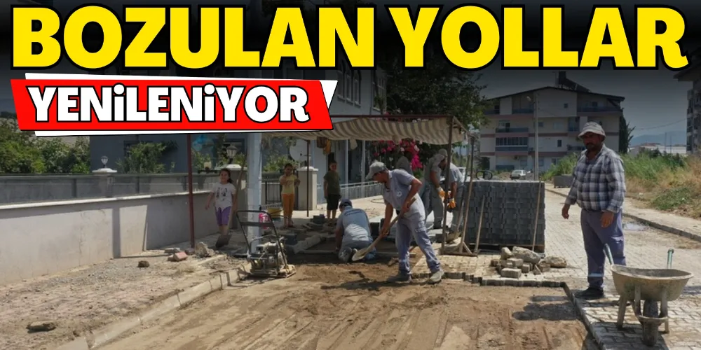 BOZULAN YOLLAR YENİLENİYOR