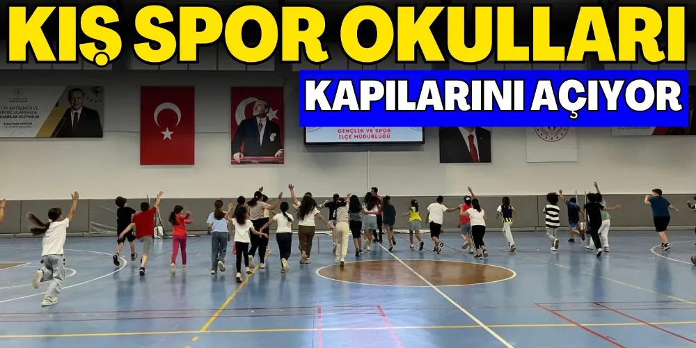 KIŞ SPOR OKULLARI KAPILARINI AÇIYOR