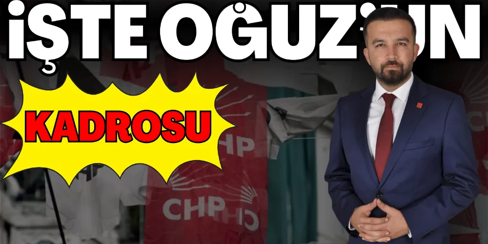 İŞTE OĞUZ’UN KADROSU