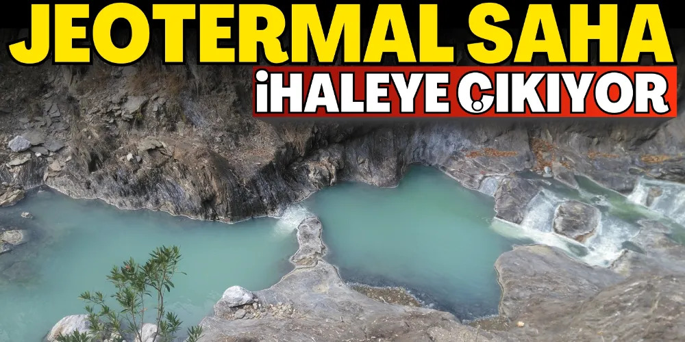 JEOTERMAL SAHA İHALEYE ÇIKIYOR