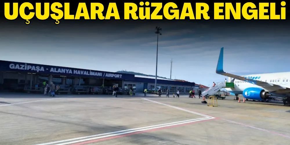 UÇUŞLARA RÜZGAR ENGELİ