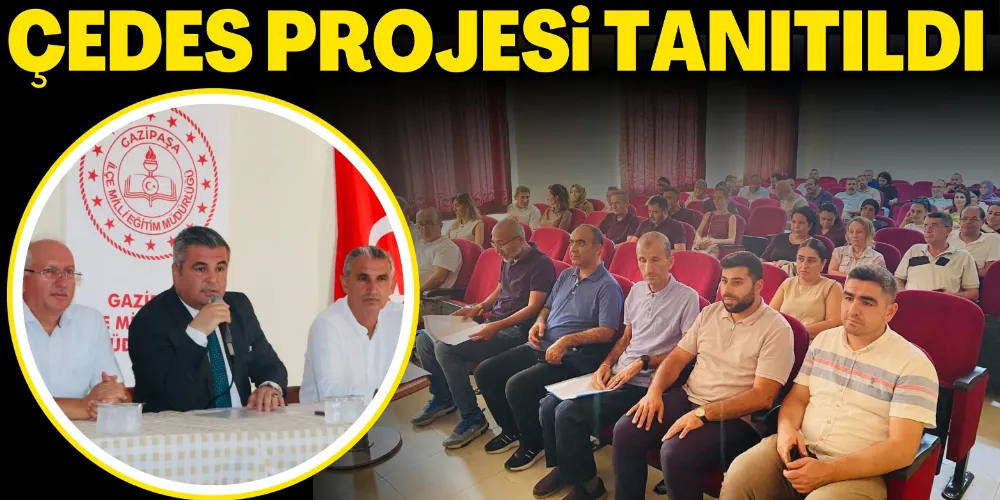GAZİPAŞA’DA ÇEDES PROJESİ TANITILDI