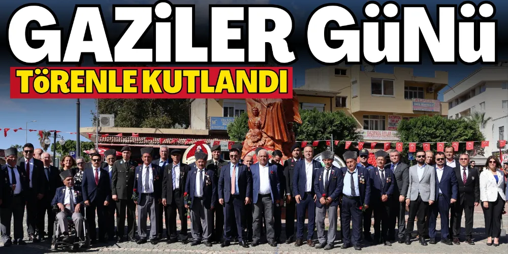 GAZİLER GÜNÜ TÖRENLE KUTLANDI