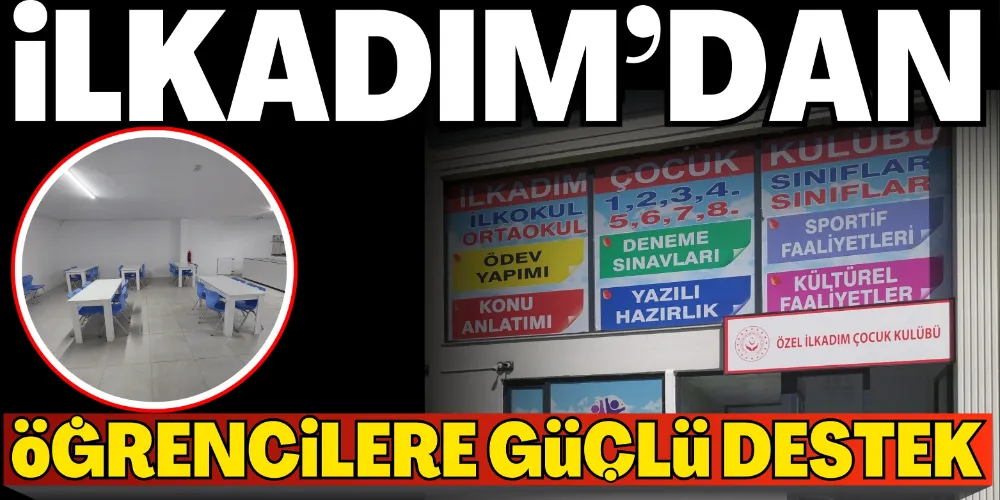 İLKADIM’DAN ÖĞRENCİLERE GÜÇLÜ DESTEK