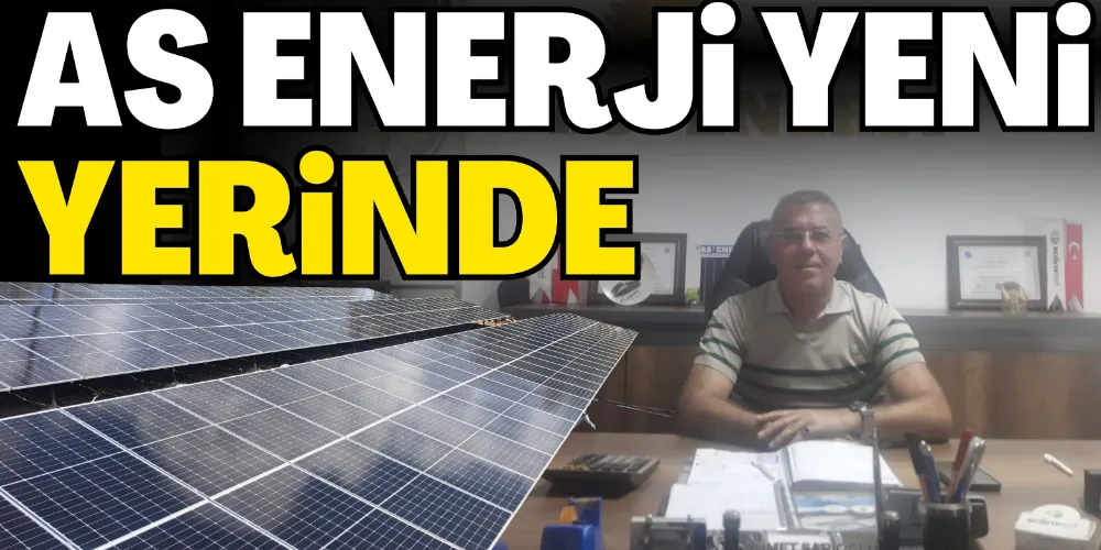 AS ENERJİ YENİ YERİNDE