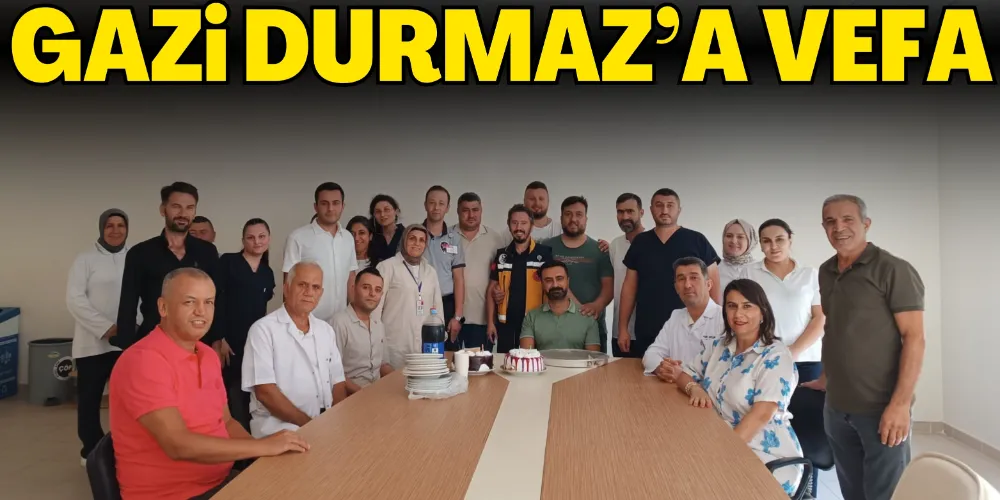 GAZİ AHMET DURMAZ’A VEFA