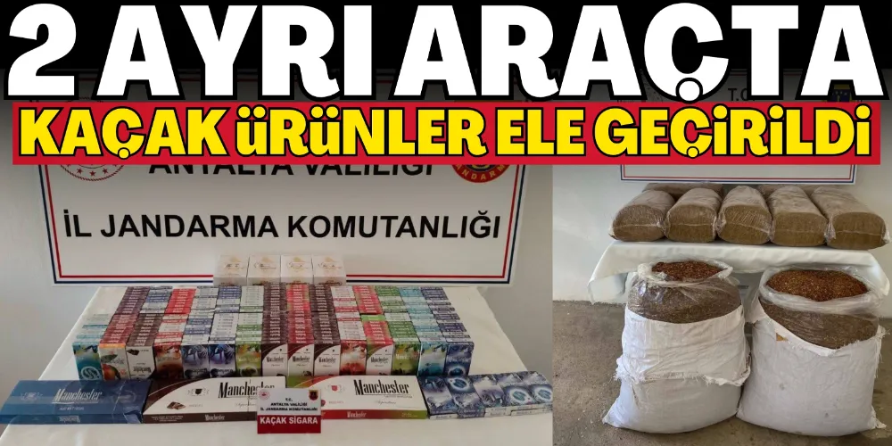 2 AYRI ARAÇTA KAÇAK ÜRÜNLER ELE GEÇİRİLDİ