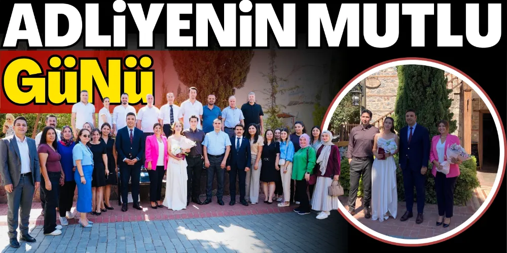 ADLİYENİN MUTLU GÜNÜ