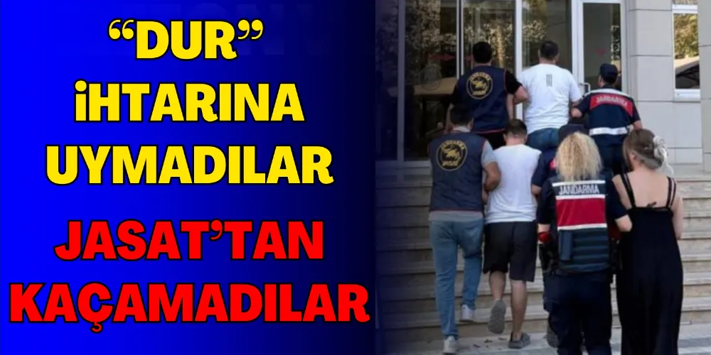 ARANAN ŞAHISLAR JASAT’TAN KAÇAMADI