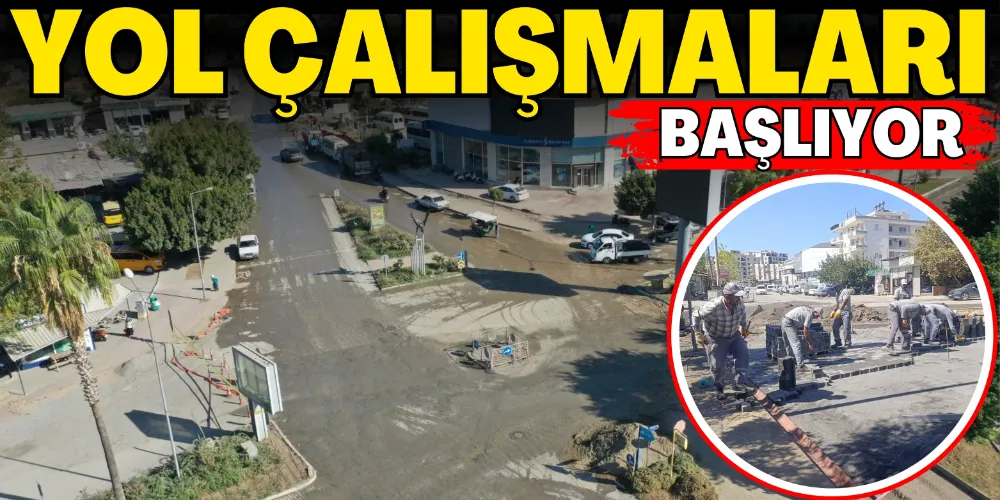 YOL ÇALIŞMALARI BAŞLIYOR